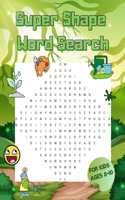 Super Shape Word Search for Kids Ages 8-10: Brain Game for Child To Grow Logic Skills - Challenging Puzzles for Teens Language Lovers Puzzle Book