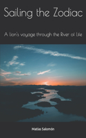 Sailing the Zodiac: A lion's voyage through the River of Life