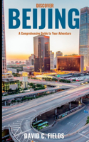 Discover Beijing (Travel Guide 2023)