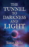 Tunnel to Darkness and Light