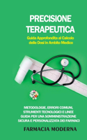 Precisione Terapeutica: Metodologie, Errori Comuni, Strumenti Tecnologici e Linee Guida per una Somministrazione Sicura e Personalizzata dei Farmaci