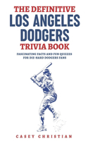 Definitive Los Angeles Dodgers Trivia Book