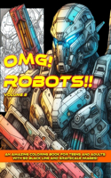 OMG! Robots!! Volume 2: An Amazing Coloring Book for Teens and Adults with 50 Black Line and Grayscale Images!(Omg! Robots!!)
