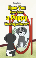 Have You Ever Seen A Puppy Wearing A Diaper?