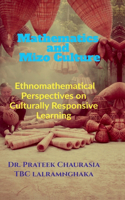 Mathematics and Mizo Culture: Ethnomathematical Perspectives on Culturally Responsive Learning