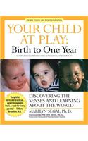 Your Child at Play: Birth to One Year: Discovering the Senses and Learning about the World(Your Child at Play)