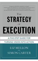 The Strategy of Execution: A Five Step Guide for Turning Vision into Action