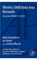 Academic Press Library in Biomedical Applications of Mobile and Wireless Communications: Wireless Uwb Body Area Networks