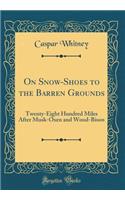 On Snow-Shoes to the Barren Grounds
