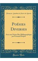Poésies Diverses: Avec une Notice Bio-Bibliographique par Fernand Drujon (Classic Reprint)