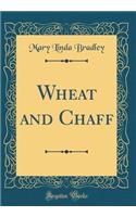 Wheat and Chaff (Classic Reprint)