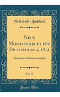 Neue Monatsschrift für Deutschland, 1831, Vol. 35: Historisch-Politischen Inhalts (Classic Reprint)