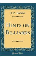 Hints on Billiards (Classic Reprint)