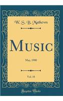 Music, Vol. 18: May, 1900 (Classic Reprint)