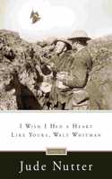 I Wish I Had a Heart Like Yours, Walt Whitman