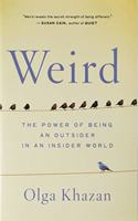 Weird: The Power of Being an Outsider in an Insider World