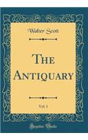 The Antiquary, Vol. 1 (Classic Reprint)