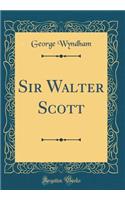 Sir Walter Scott (Classic Reprint)