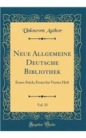 Neue Allgemeine Deutsche Bibliothek, Vol. 33: Erstes StÃ¼ck; Erstes Bis Viertes Heft (Classic Reprint)