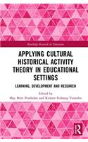 Applying Cultural Historical Activity Theory in Educational Settings