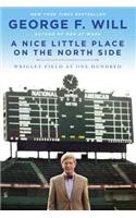 A Nice Little Place on the North Side: Wrigley Field at One Hundred: Wrigley Field at One Hundred