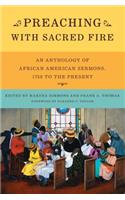 Preaching with Sacred Fire: An Anthology of African American Sermons, 1750 to the Present