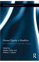 Human Dignity in Bioethics