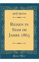 Reisen in Siam im Jahre 1863 (Classic Reprint)