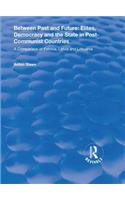 Between Past and Future: Elites, Democracy and the State in Post-Communist Countries