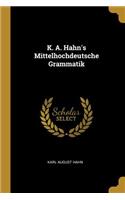 K. A. Hahn's Mittelhochdeutsche Grammatik