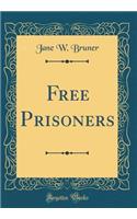 Free Prisoners (Classic Reprint)