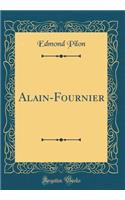 Alain-Fournier (Classic Reprint)