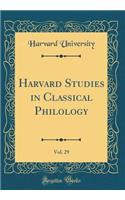 Harvard Studies in Classical Philology, Vol. 29 (Classic Reprint)