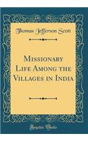 Missionary Life Among the Villages in India (Classic Reprint)
