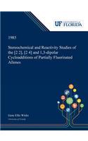 Stereochemical and Reactivity Studies of the [2 2], [2 4] and 1,3-dipolar Cycloadditions of Partially Fluorinated Allenes