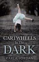 Cartwheels In The Dark