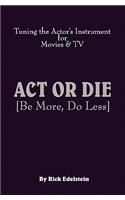 ACT or Die