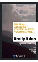 The Semi-Attached Couple. in Two Volumes. Vol. I