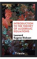 Introduction to the Theory of Algebraic Equations