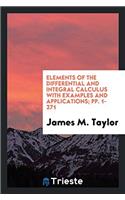 Elements of the Differential and Integral Calculus with Examples and Applications; Pp. 1-271