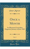 Once a Month, Vol. 2: An Illustrated Australian Magazine; January to June, 1885 (Classic Reprint)