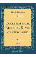 Ecclesiastical Records, State of New York, Vol. 4 (Classic Reprint)