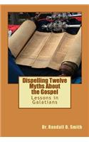 Dispelling Twelve Myths about the Gospel