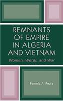 Remnants of Empire in Algeria and Vietnam: Women, Words, and War