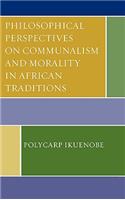 Philosophical Perspectives on Communalism and Morality in African Traditions