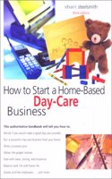 How to Start a Home-Based Day Care Business, 3rd: (How to Start a Home-Based Day-Care Business)