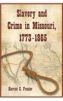 Slavery and Crime in Missouri, 1773-1865