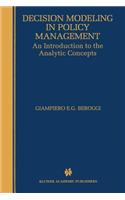 Decision Modeling in Policy Management: An Introduction to the Analytic Concepts