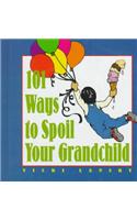 101 Ways to Spoil Your Grandchild