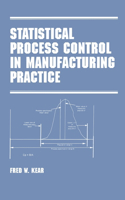 Statistical Process Control in Manufacturing Practice